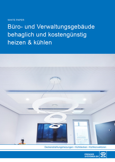 Whitepaper für die Planung der Kühlung von Büro- und Verwaltungsgebäuden. - © Frenger
