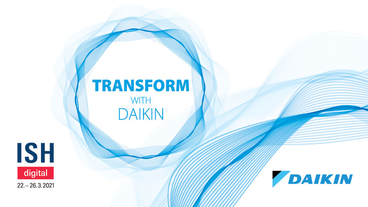 Unter dem Motto „Transform with Daikin“ präsentiert sich Daikin in unterschiedlichen Webinaren auf der ISH digital 2021. - © Daikin
